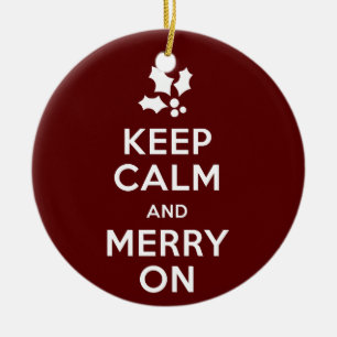 Keep Calm and Merry On Ceramic Ornament