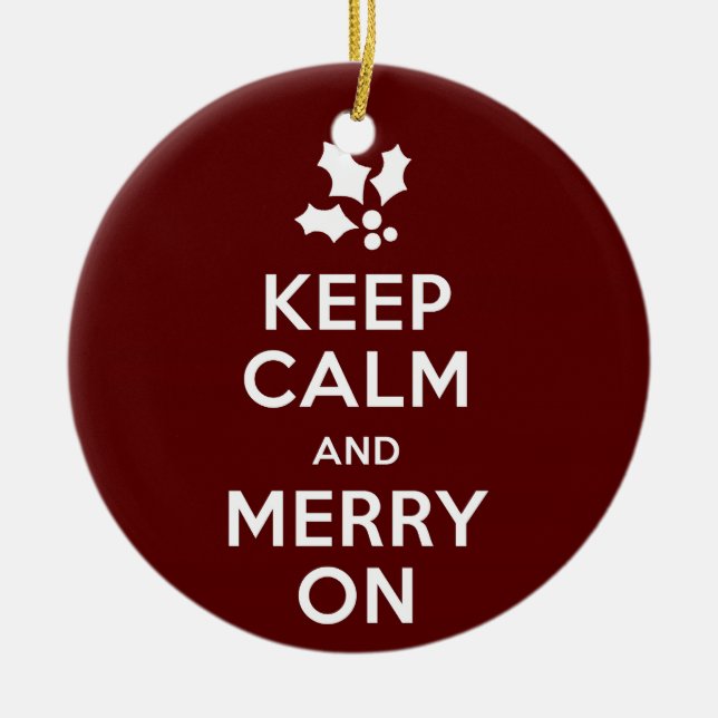 Keep Calm and Merry On Ceramic Ornament (Front)