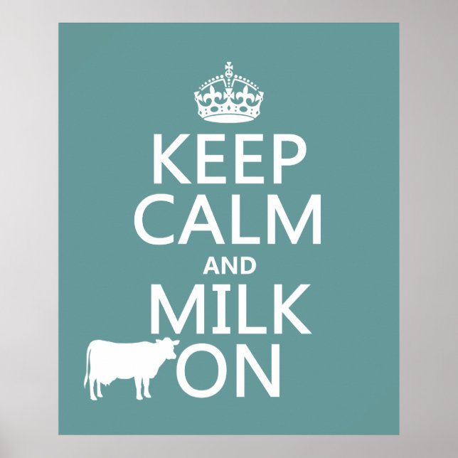 Keep Calm and Milk On (cows) (in all colours) Poster (Front)