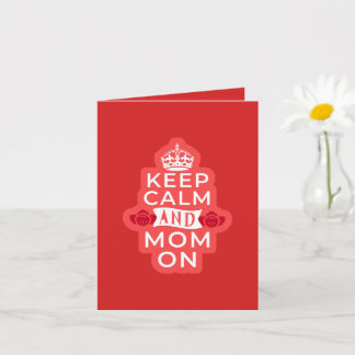 Keep Calm and Mom On Moms Day Card
