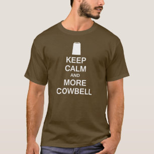 Keep Calm and More Cowbell T-Shirt