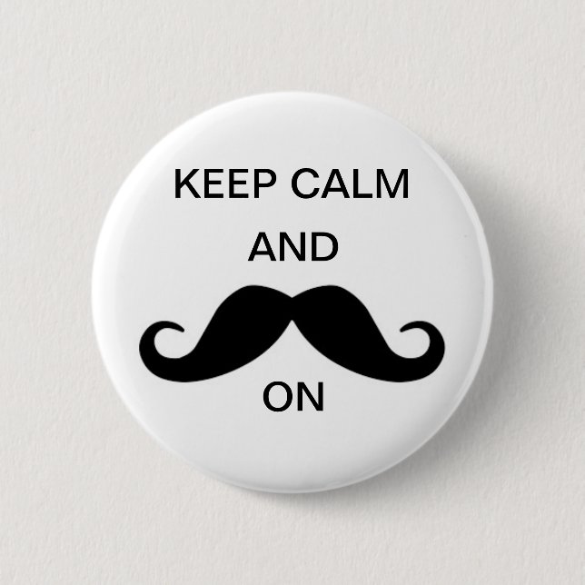 Keep calm and moustache on 2 inch round button (Front)