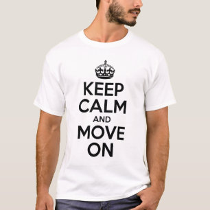 Keep Calm And Move On T-Shirt