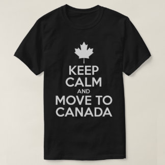 Keep Calm and Move to Canada T-Shirt
