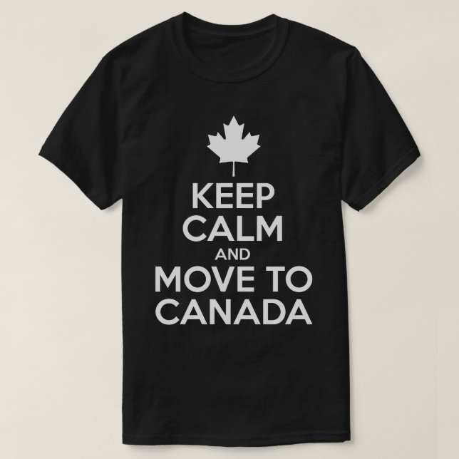 Keep Calm and Move to Canada T-Shirt (Design Front)
