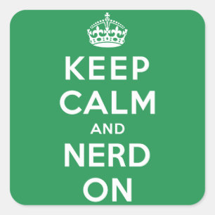 Keep Calm and Nerd On Square Sticker