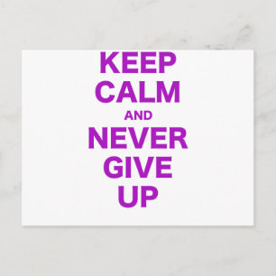 Keep Calm and Never Give Up Postcard