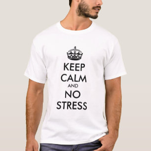 Keep Calm AND NO STRESS - personalized text T-Shirt
