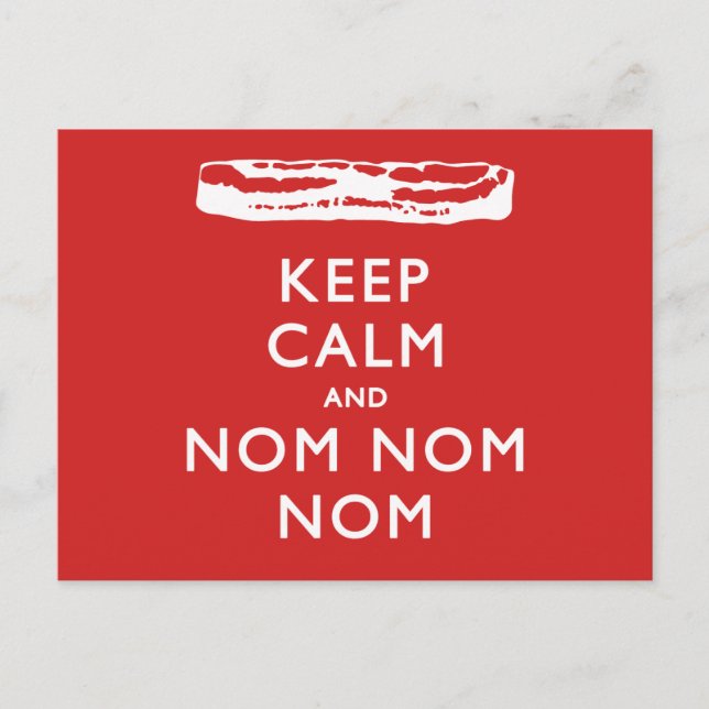 Keep Calm and Nom Nom Nom (Bacon) Postcard (Front)