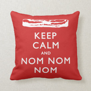Keep Calm and Nom Nom Nom (Bacon) Throw Pillow
