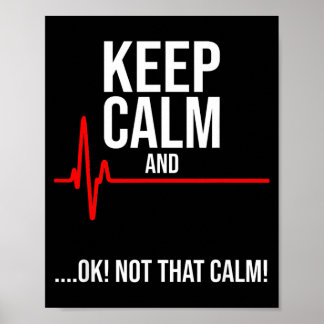 Keep Calm And Not That Calm Funny Medical Ecg Poster