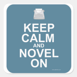 Keep Calm And Novel On Epic Author Slogan Design Square Sticker
