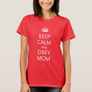 Keep Calm and Obey Mom Funny Mother's Day T-Shirt