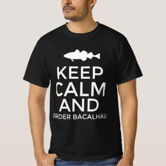 Keep calm and order bacalhau T-Shirt