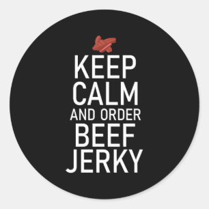 Keep Calm And Order Beef Jerky Classic Round Sticker