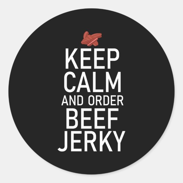 Keep Calm And Order Beef Jerky Classic Round Sticker (Front)
