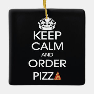 Keep Calm And Order Pizza Ceramic Ornament