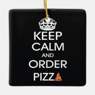 Keep Calm And Order Pizza Ceramic Ornament