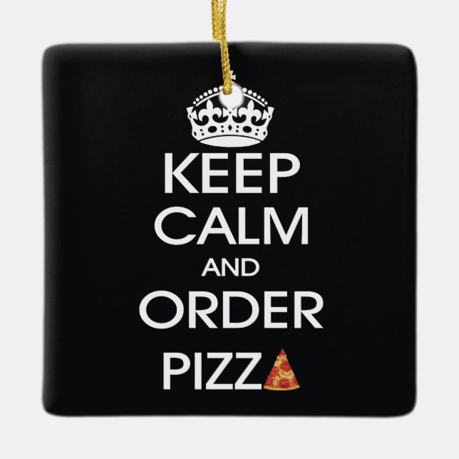 Keep Calm And Order Pizza Ceramic Ornament (Front)