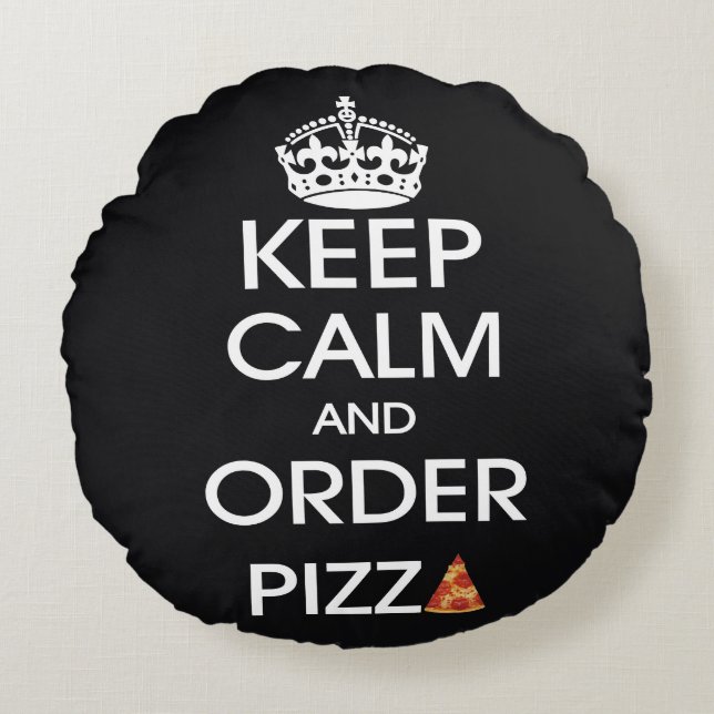 Keep Calm And Order Pizza Round Pillow (Front)