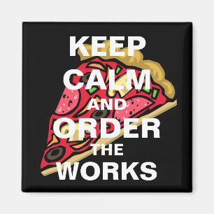 Keep Calm and Order the Works Magnet