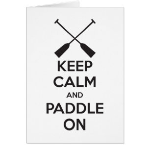 Keep Calm and Paddle On