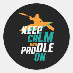 Keep Calm and Paddle On Kayaking Rowing Team Classic Round Sticker