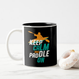 Keep Calm and Paddle On Kayaking Rowing Team Two-Tone Coffee Mug