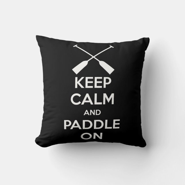 Keep Calm and Paddle On Throw Pillow (Front)