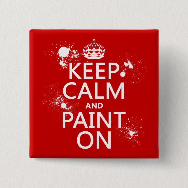 Keep Calm and Paint On (in all colours) 2 Inch Square Button (Front)