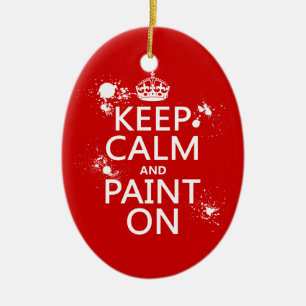 Keep Calm and Paint On (in all colours) Ceramic Ornament