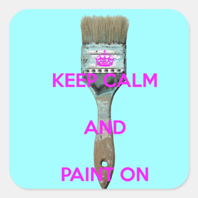 Keep Calm and Paint On Square Sticker (Front)