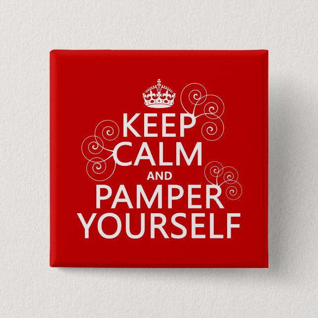 Keep Calm and Pamper Yourself (any colour) 2 Inch Square Button (Front)