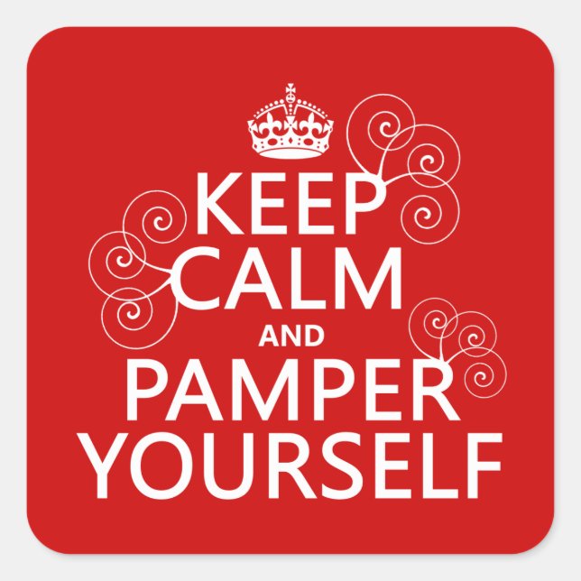Keep Calm and Pamper Yourself (any colour) Square Sticker (Front)