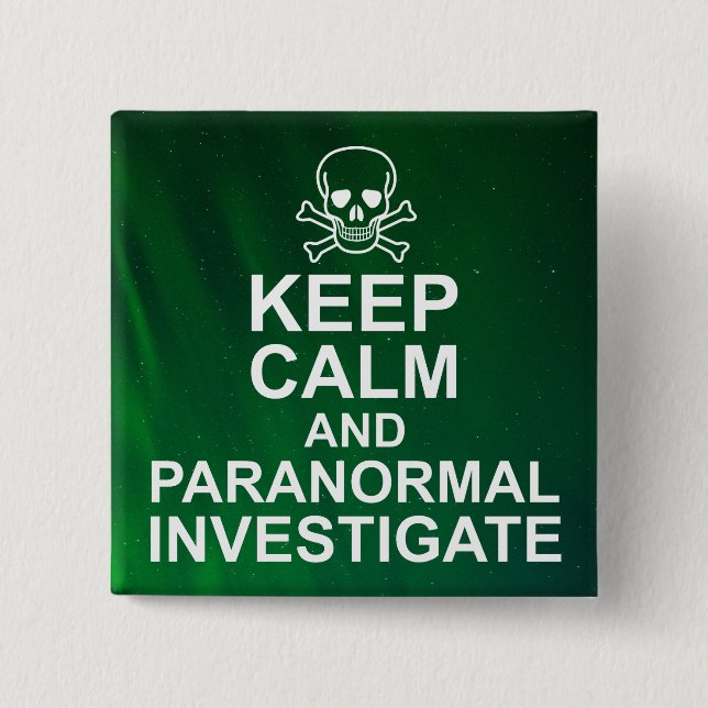 Keep Calm and Paranormal Investigate 2 Inch Square Button (Front)