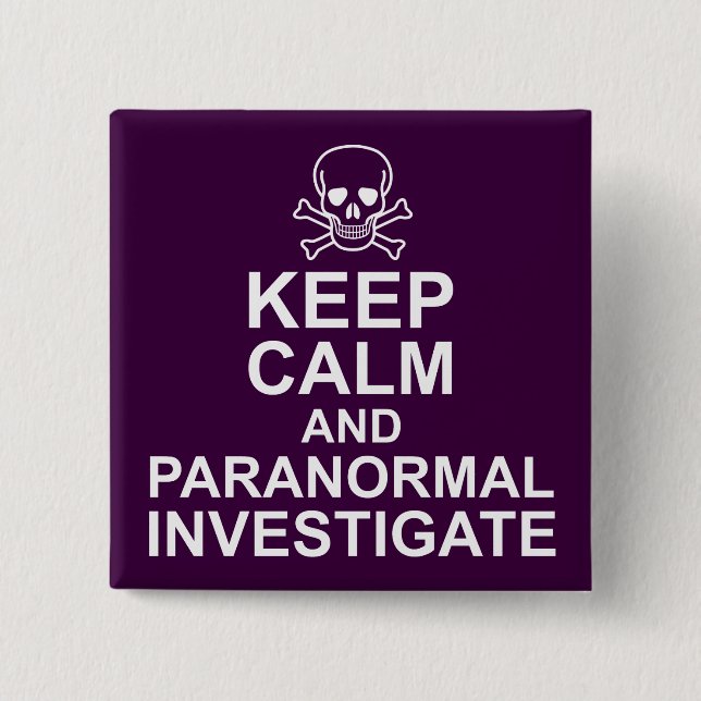 Keep Calm and Paranormal Investigate 2 Inch Square Button (Front)