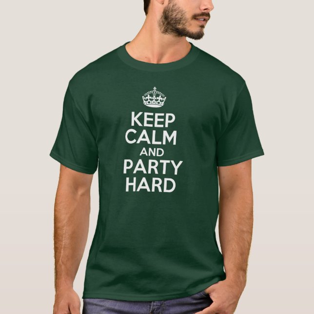 Keep calm and party hard T-Shirt (Front)