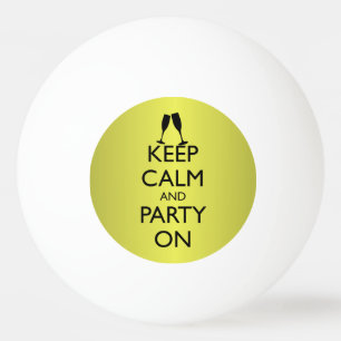 KEEP CALM AND PARTY ON, CHAMPAGNE PING PONG BALL