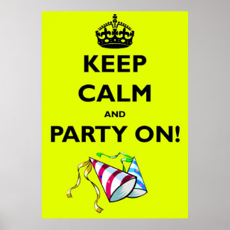 KEEP CALM AND PARTY ON! POSTER