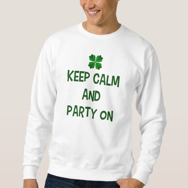 Keep Calm And Party On Sweatshirt (Front)