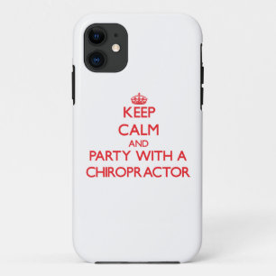 Keep Calm and Party With a Chiropractor iPhone 11 Case