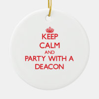 Keep Calm and Party With a Deacon