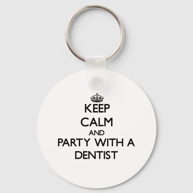 Keep Calm and Party With a Dentist Keychain (Front)