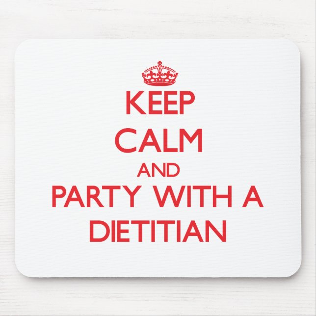 Keep Calm and Party With a Dietician Mouse Pad (Front)
