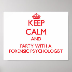 Keep Calm and Party With a Forensic Psychologist Poster