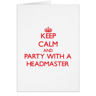 Keep Calm and Party With a Headmaster