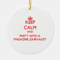 Keep Calm and Party With a Magazine Journalist