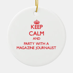 Keep Calm and Party With a Magazine Journalist Ceramic Ornament