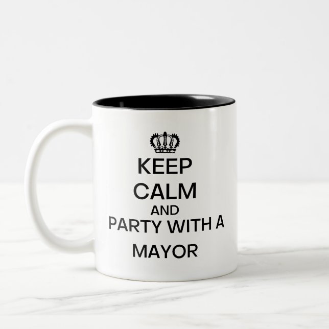 Keep Calm And Party With A Mayor Two-Tone Coffee Mug (Left)