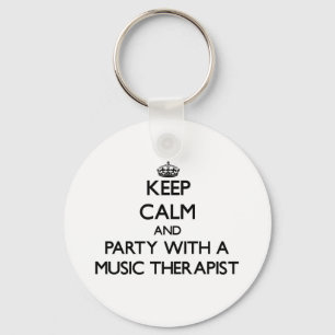 Keep Calm and Party With a Music Therapist Keychain
